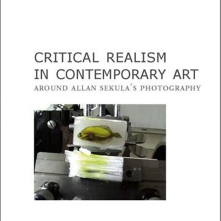 Critical Realism in Contemporary Art: Around Allan Sekula's Photography