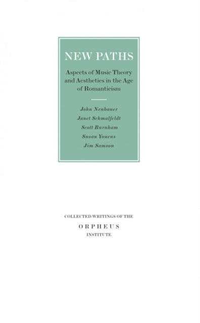 New Paths: Aspects of Music Theory and Aesthetics in the Age of Romanticism