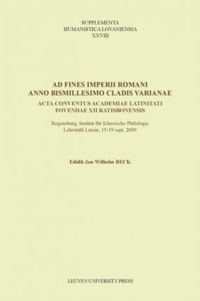 Ad fines imperii Romani anno bismillesimo cladis Varianae: Acta conventus Academiae Latinitati Fovendae XII Ratisbonensis