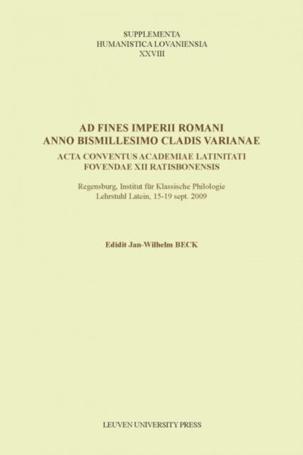 Ad fines imperii Romani anno bismillesimo cladis Varianae: Acta conventus Academiae Latinitati Fovendae XII Ratisbonensis