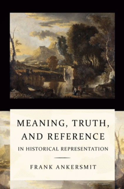 Meaning, Truth, and Reference in Historical Representation