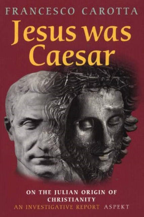 Jesus was Caesar: On the Julian Origin of