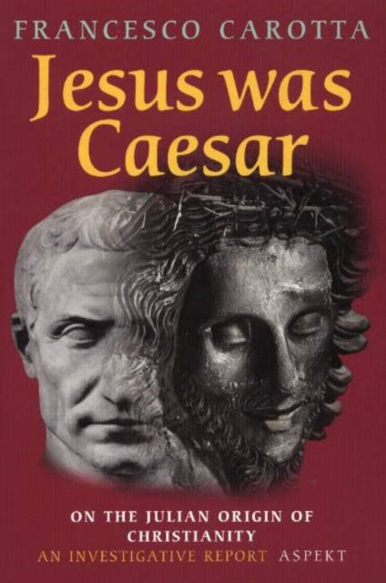 Jesus was Caesar: On the Julian Origin of