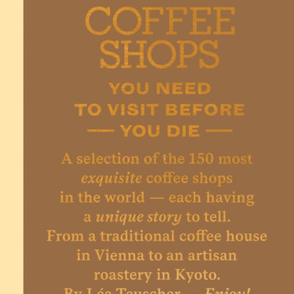 150 Coffee Shops You Need to Visit Before You Die