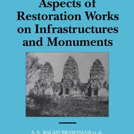 Geotechnical Aspects of Restoration Works on Infrastructures and Monuments: Proceedings of a symposium, Bangkok, December 1988