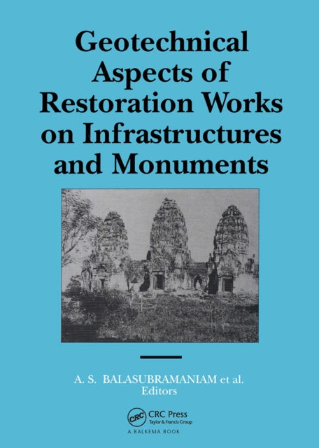 Geotechnical Aspects of Restoration Works on Infrastructures and Monuments: Proceedings of a symposium, Bangkok, December 1988