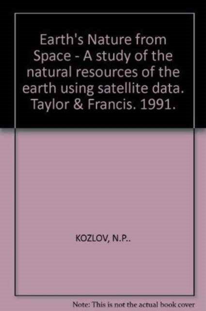 Earth's Nature from Space - A study of the natural resources of the earth using satellite data: Russian Translations Series 89