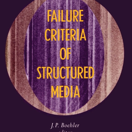 Failure Criteria of Structured Media: Proceedings of the CNRS international colloquium No 351, Villard-de-Lans, 21-24 June 1983