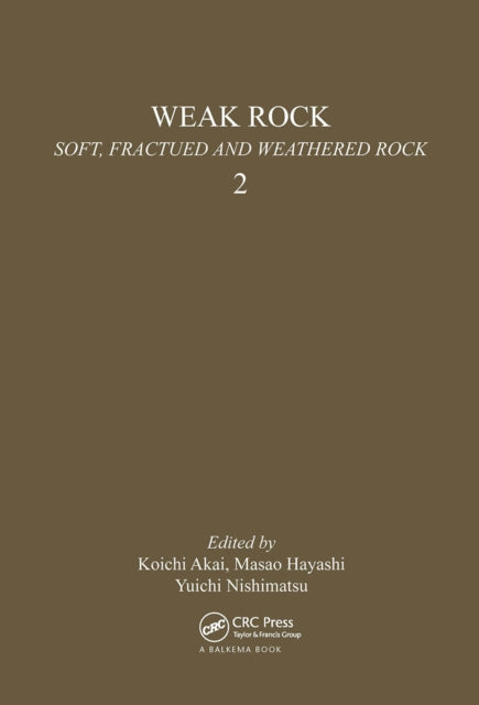 Weak Rock: Soft, Fractured & Weathered Rock, volume 2: Proceedings of the international symposium, Tokyo, 21-24 September 1981; 3 volumes.