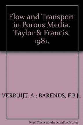 Flow and Transport in Porous Media: Proceedings of Euromech 143, Delft, 2-4 September 1981