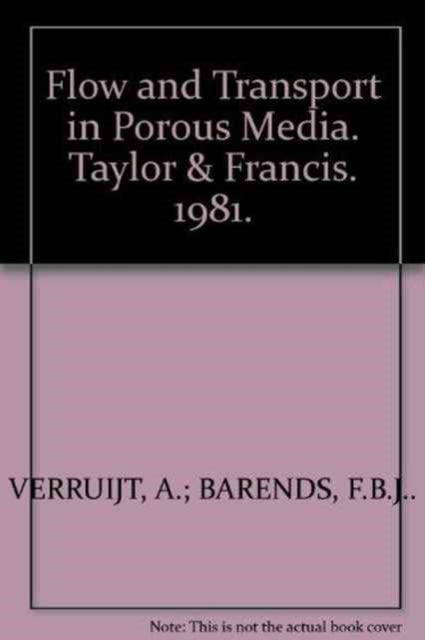 Flow and Transport in Porous Media: Proceedings of Euromech 143, Delft, 2-4 September 1981