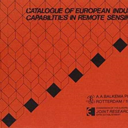 Catalogue of European industrial capabilities in remote sensing: Published for the Commission of the European Community, Joint Research Centre, Ispra, Italy