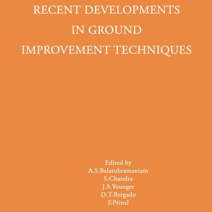 Recent Developments in Ground Improvement Techniques: Proceedings of the international symposium held at Asian Institute of Technology, Bangkok, 29 November - 3 December 1982