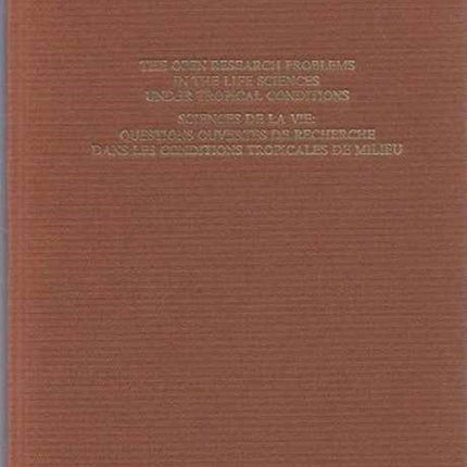 The Open Research Problems in the Life Sciences under Tropical Conditions: Proceedings of an international conference, Fort-de-France, 15-18 October 1985