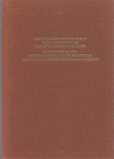 The Open Research Problems in the Life Sciences under Tropical Conditions: Proceedings of an international conference, Fort-de-France, 15-18 October 1985