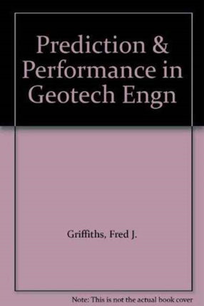 Prediction and Performance in Geotechnical Engineering: Proceedings of an international symposium, Calgary, 17-19 June 1987