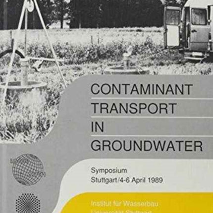 Contaminant Transport in Groundwater: Proceedings of an international symposium, Stuttgart, 4-6 April 1989