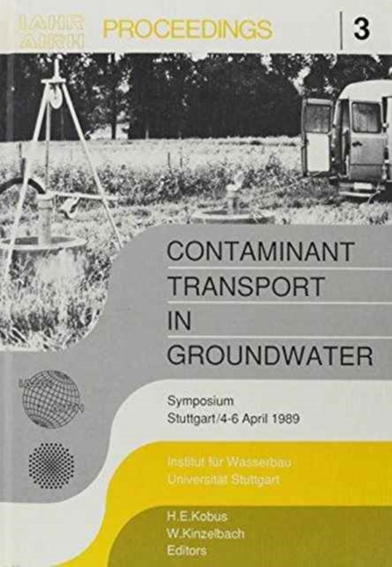 Contaminant Transport in Groundwater: Proceedings of an international symposium, Stuttgart, 4-6 April 1989