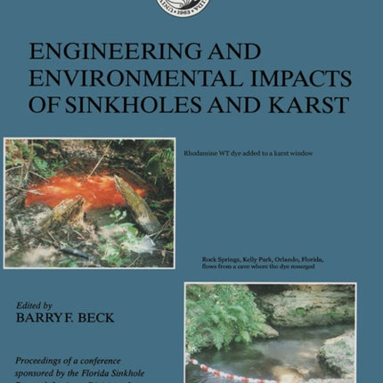 Engineering and Environmental Impacts of Sinkholes and Karts: Proceedings of the third multidisciplinary conference, St. Petersburg-Beach, Florida, 2-4 October 1989