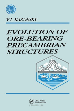 Evolution of Ore-bearing Precambrian Structures: Russian Translations Series 110