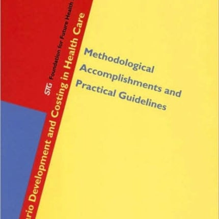 Scenario Development and Costing in Health Care: Methodological Accomplishments and Practical Guidelines