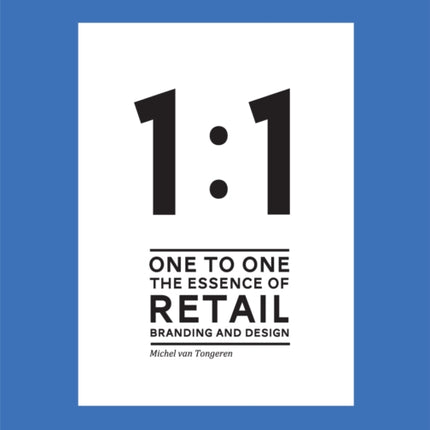 1 to 1 The essence of Retail Branding and Design