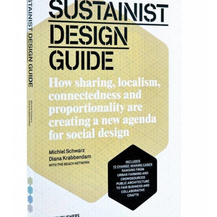 Sustainist Design Guide: How Sharing, Localism, Connectedness and Proportionality Are Creating a New Agenda for Social Design