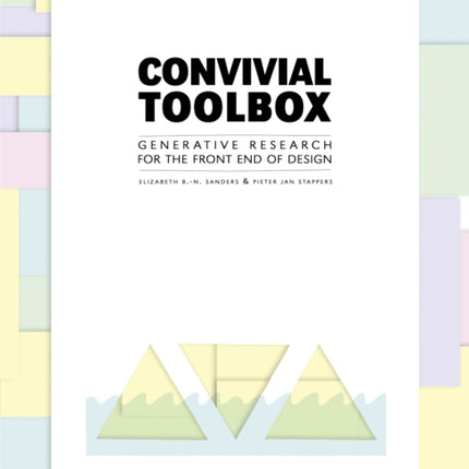 Convivial Toolbox: Generative Research for the Front End of Design