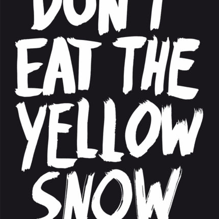 Don’t Eat The Yellow Snow: Pop Music Wisdom