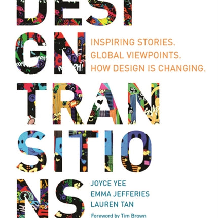 Design Transitions: Inspiring Stories. Global Viewpoints. How Design is Changing.