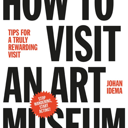 How to Visit an Art Museum: Tips for a Truly Rewarding Visit