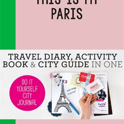 This is my Paris: Do-It-Yourself City Journal