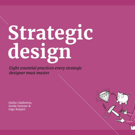 Strategic Design: 8 Essential Practices Every Strategic Designer Must Master