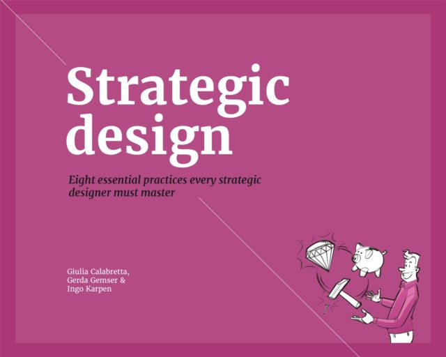 Strategic Design: 8 Essential Practices Every Strategic Designer Must Master