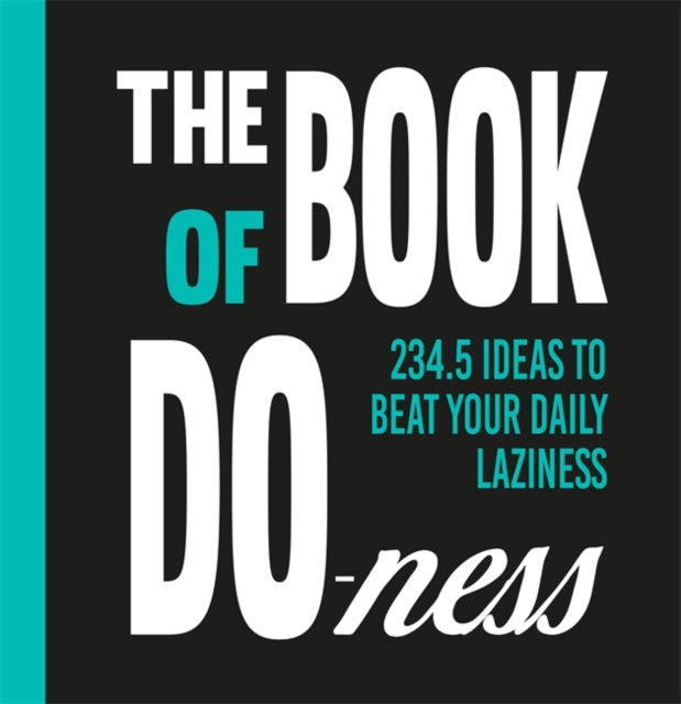 The Book of Do-ness: 234.5 Ideas to Beat Your Daily Laziness