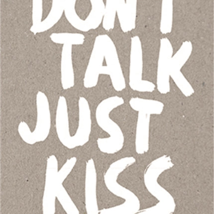 Don’t Talk Just Kiss: Pop Music Wisdom, Love Edition