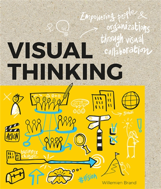 Visual Thinking: Empowering People and Organisations throughVisual Collaboration