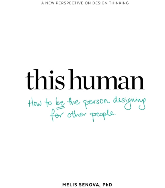 This Human: How to Be the Person Designing for Other People