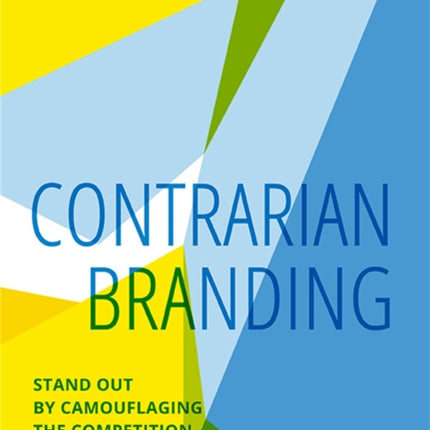 Contrarian Branding: Stand Out by Camouflaging the Competition