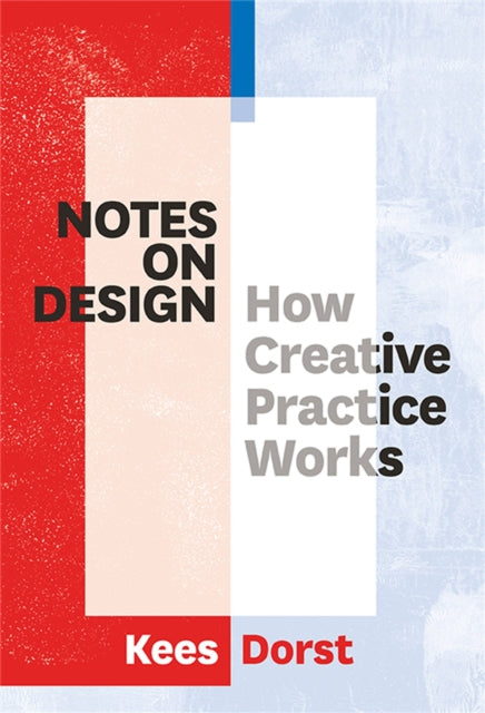 Notes on Design: How Creative Practice Works