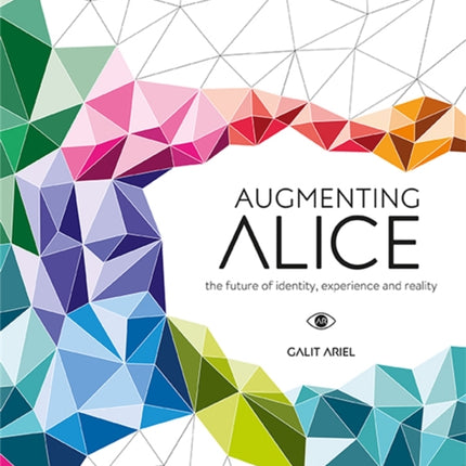 Augmenting Alice: The Future of Identity, Experience and Reality