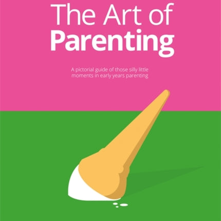 The Art of Parenting: The Things They Don’t Tell You