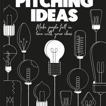 Pitching Ideas: Make People Fall in Love with your Ideas