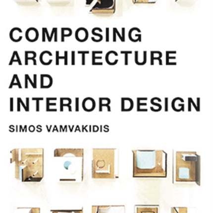 Composing Architecture and Interior Design