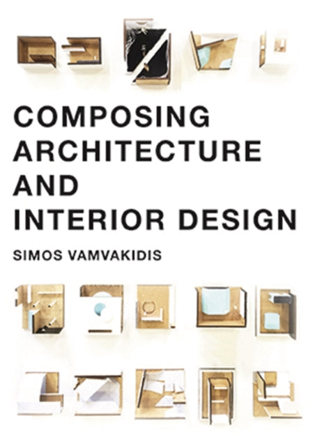 Composing Architecture and Interior Design