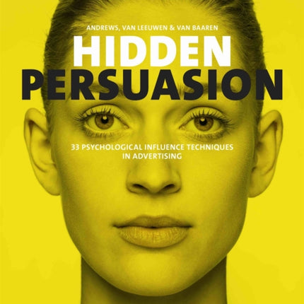 Hidden Persuasion: 33 Psychological Influences Techniques in Advertising