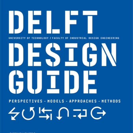 Delft Design Guide (revised edition): Perspectives - Models - Approaches - Methods