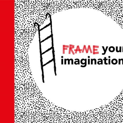 Frame your Imagination: Stimulate your creativity with over 90 drawing challenges