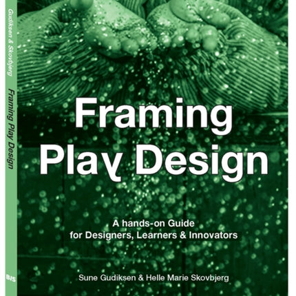 Framing Play Design: A hands-on guide for designers, learners and innovators