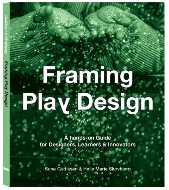 Framing Play Design: A hands-on guide for designers, learners and innovators